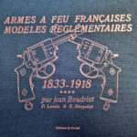BOUDRIOT, Jean. Armes à feu françaises - Modèles règlementaires Vol.4