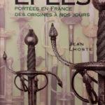 LHOSTE, Jean. Les épées portées en France des origines à nos jours