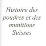PACCOLAT, Jérôme. Histoire des poudres et munitions suisses.